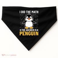 I Did The Math The Answer Is Penguin Lover Funny USA-Made Doggie Bandana thumb 0
