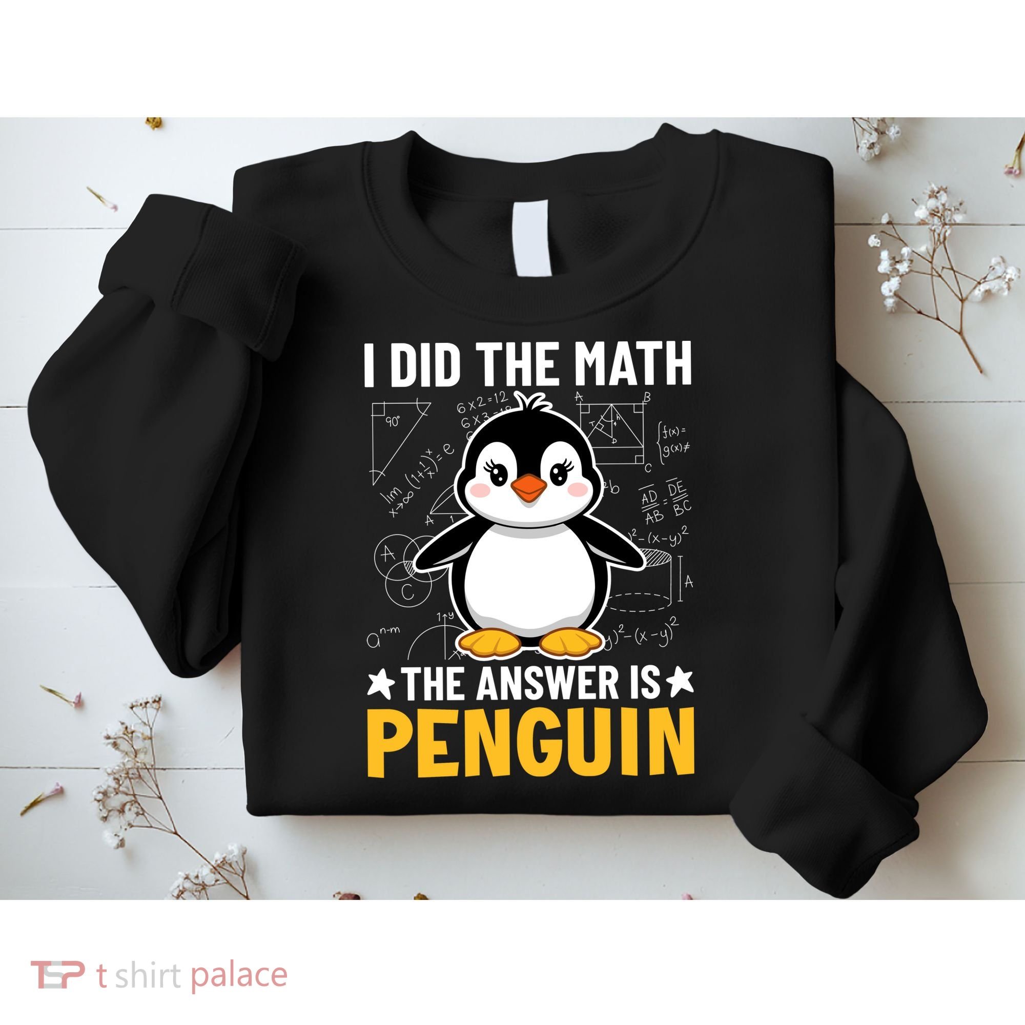 I Did The Math The Answer Is Penguin Lover Funny Sweatshirt