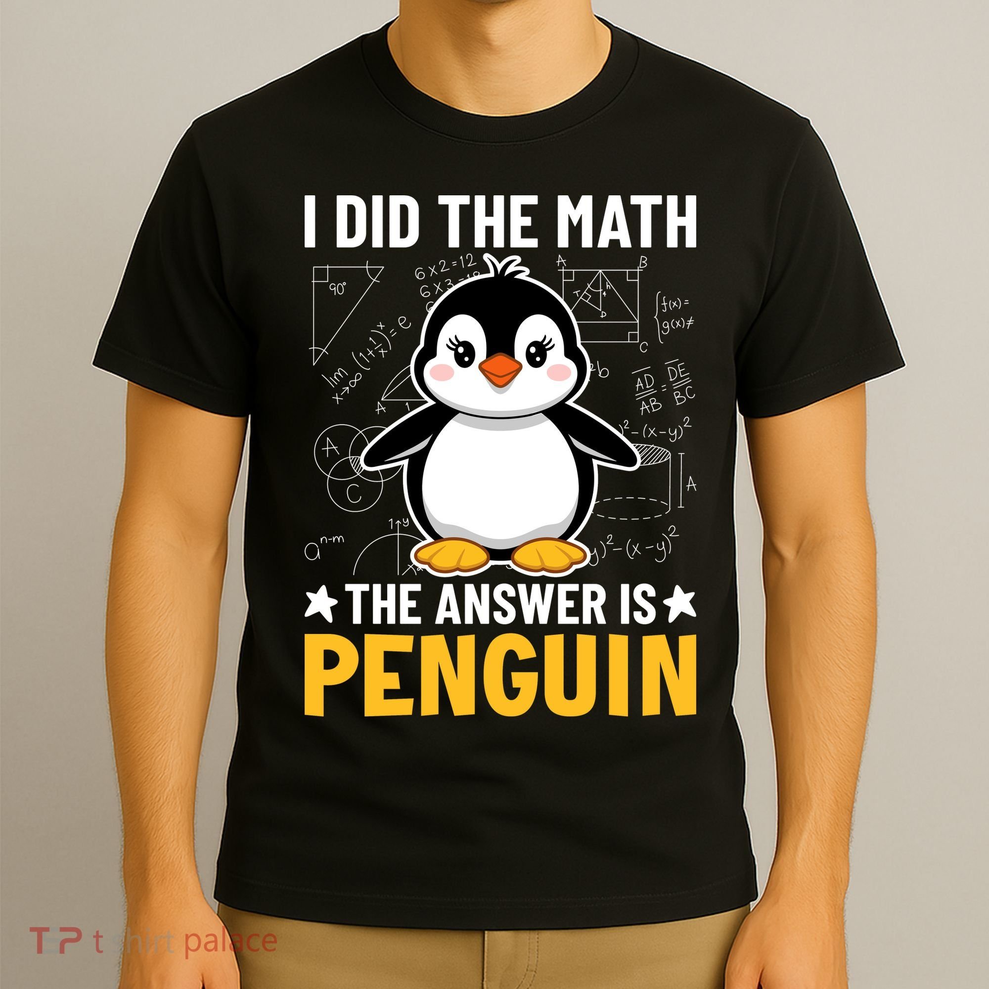 I Did The Math The Answer Is Penguin Lover Funny T-Shirt