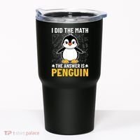 I Did The Math The Answer Is Penguin Lover Funny Tumbler thumb 0