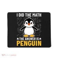 I Did The Math The Answer Is Penguin Lover Funny Mousepad thumb 0