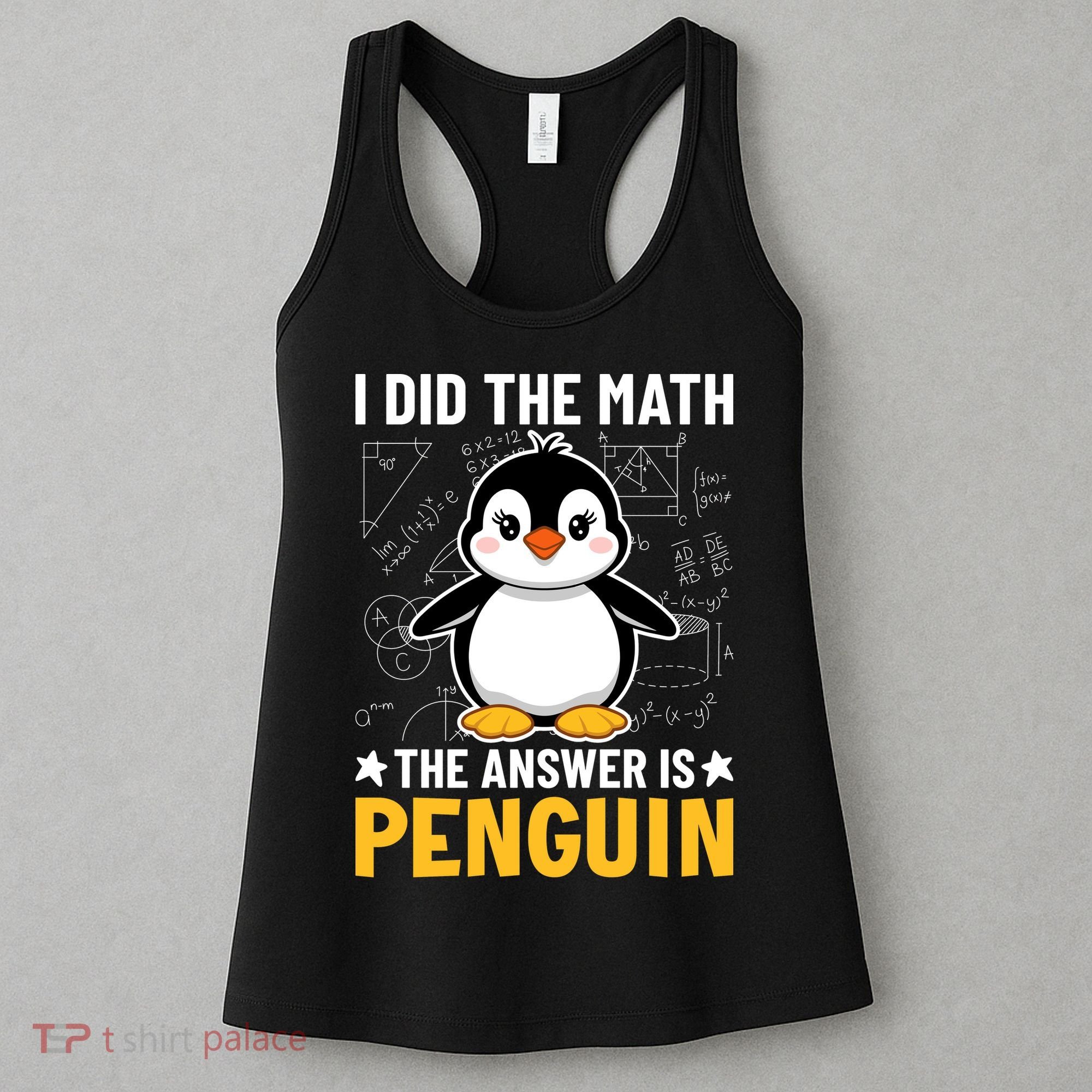 I Did The Math The Answer Is Penguin Lover Funny Women's Tank Top