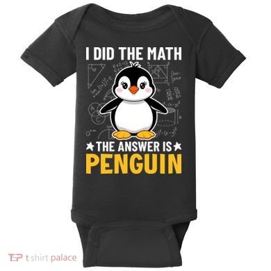 I Did The Math The Answer Is Penguin Lover Funny Baby Bodysuit