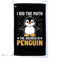 I Did The Math The Answer Is Penguin Lover Funny Golf Towel thumb 0
