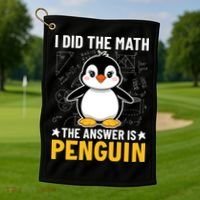 I Did The Math The Answer Is Penguin Lover Funny Golf Towel thumb 1