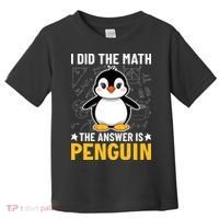 I Did The Math The Answer Is Penguin Lover Funny Toddler T-Shirt thumb 0