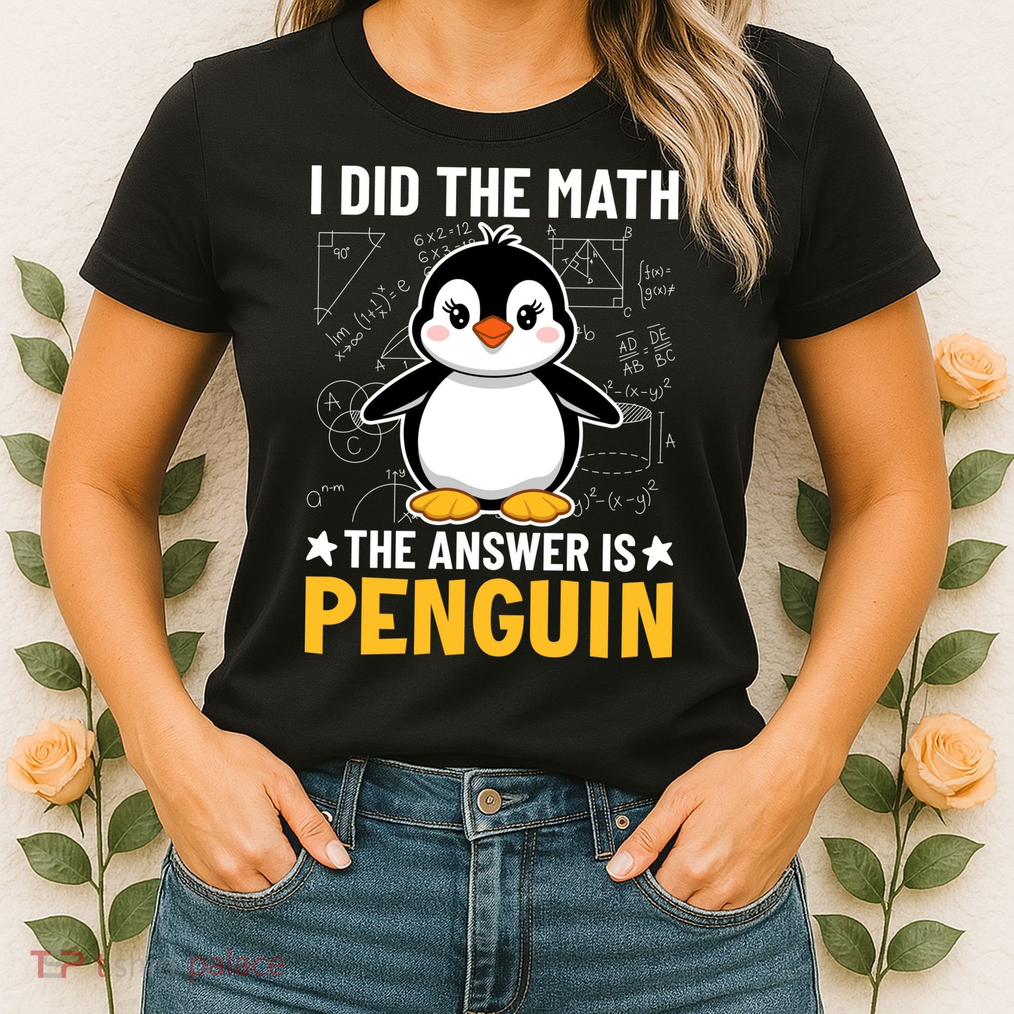 I Did The Math The Answer Is Penguin Lover Funny Women's T-Shirt