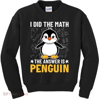 I Did The Math The Answer Is Penguin Lover Funny Kids Sweatshirt