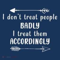 I DonT Treat People Badly I Treat Them Accordingly Toddler Hoodie thumb 2