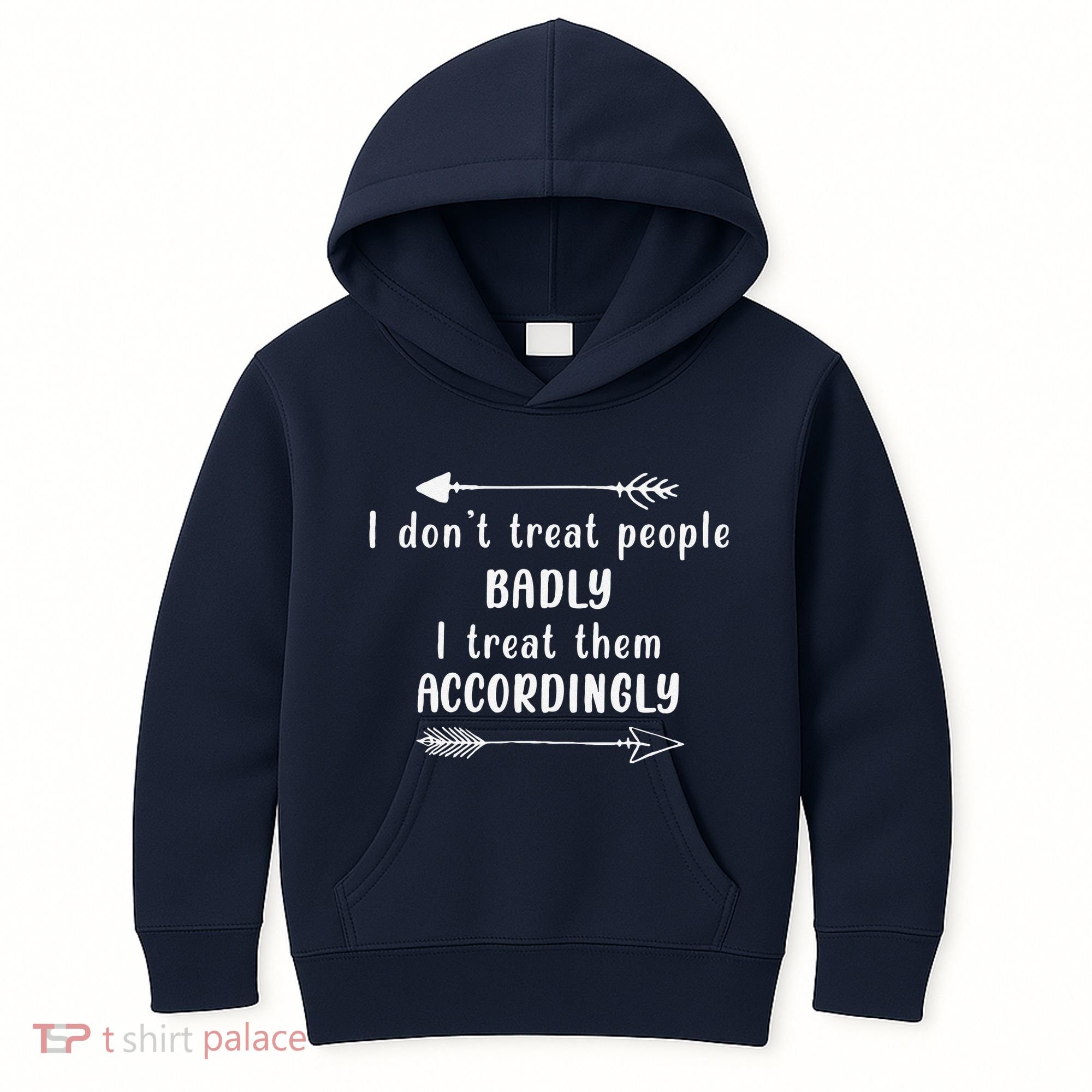 I DonT Treat People Badly I Treat Them Accordingly Kids Hoodie