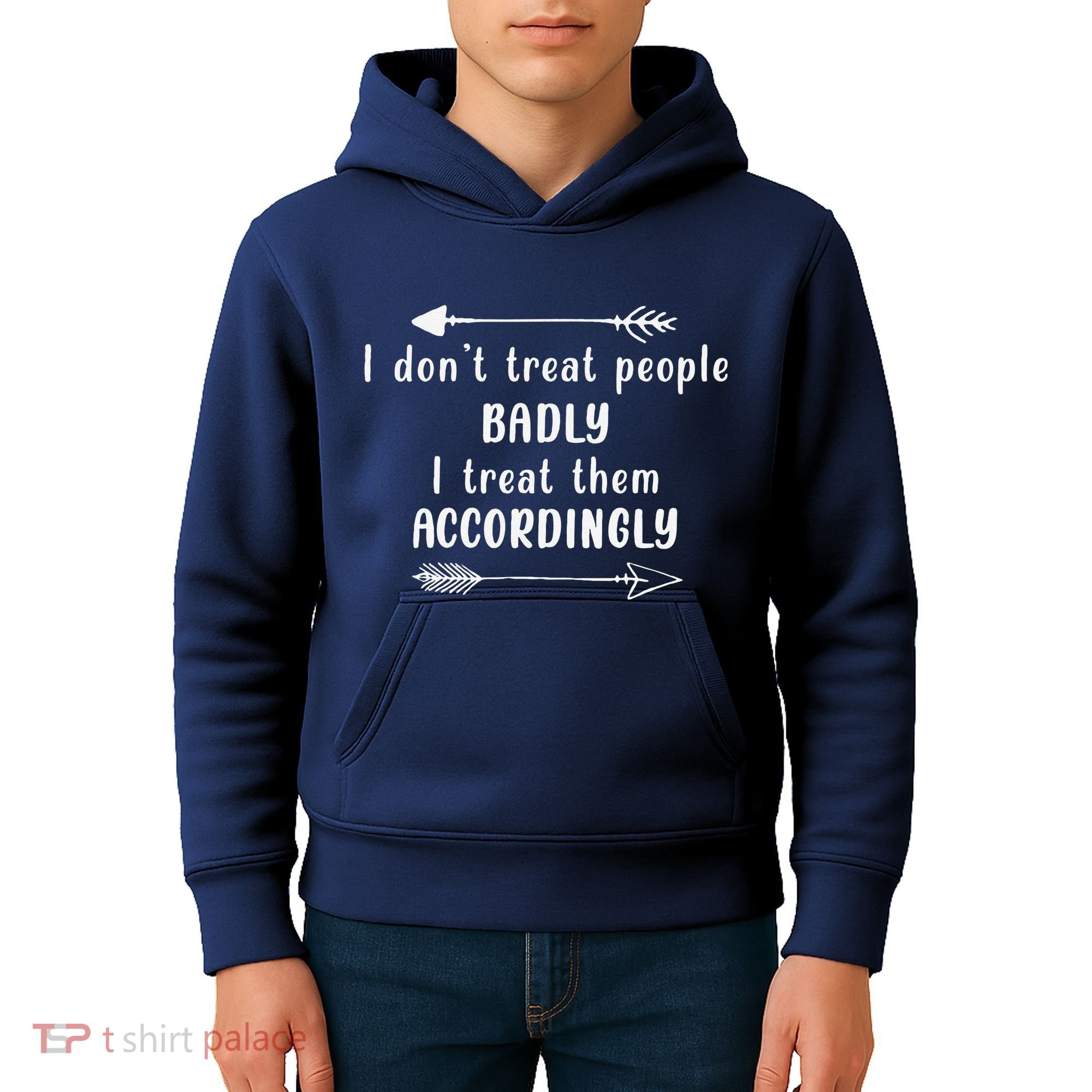 I DonT Treat People Badly I Treat Them Accordingly Kids Hoodie