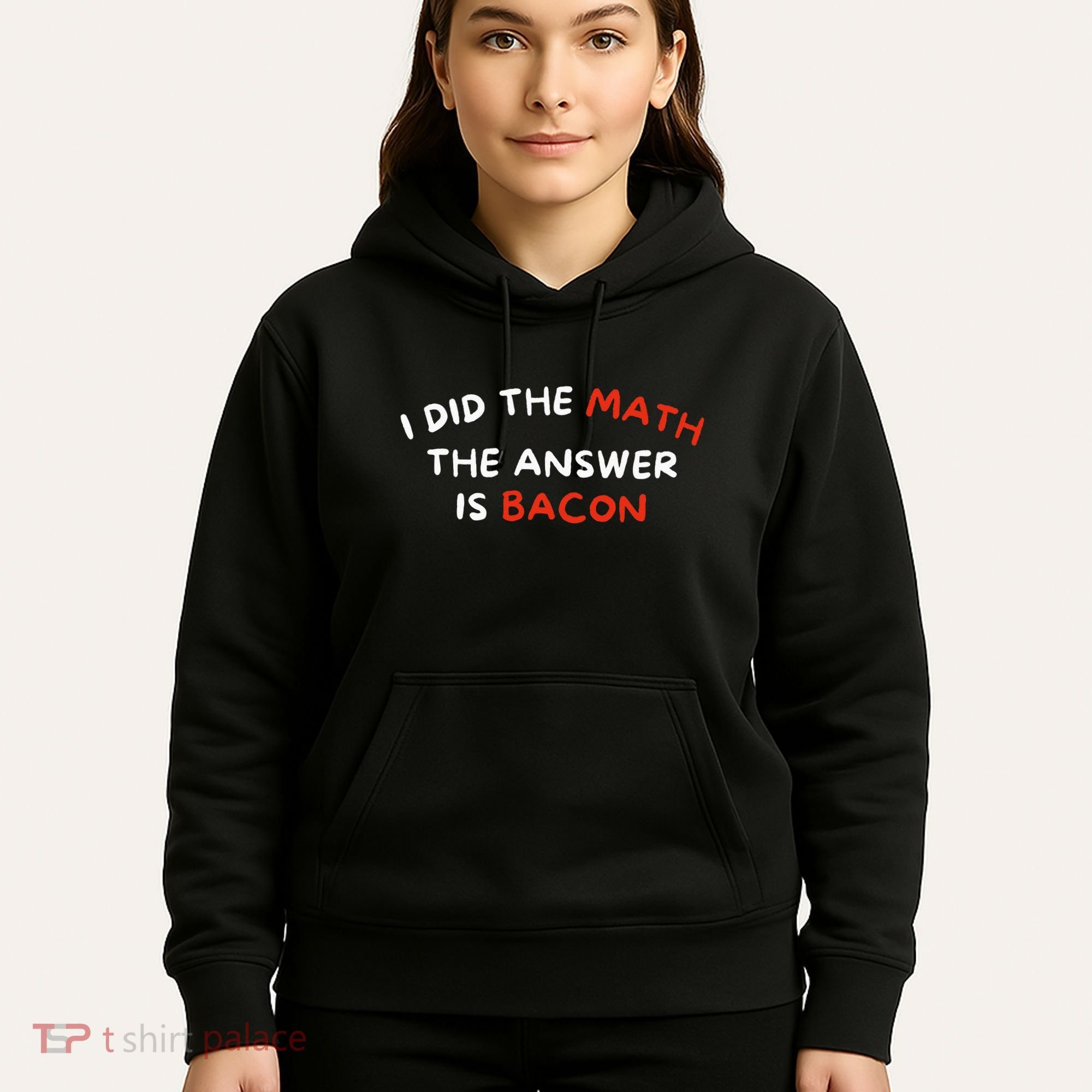 I Did The Math The Answer Is Bacon Funny Foodie Hoodie
