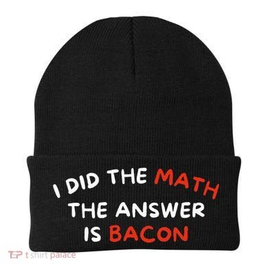 I Did The Math The Answer Is Bacon Funny Foodie Beanie