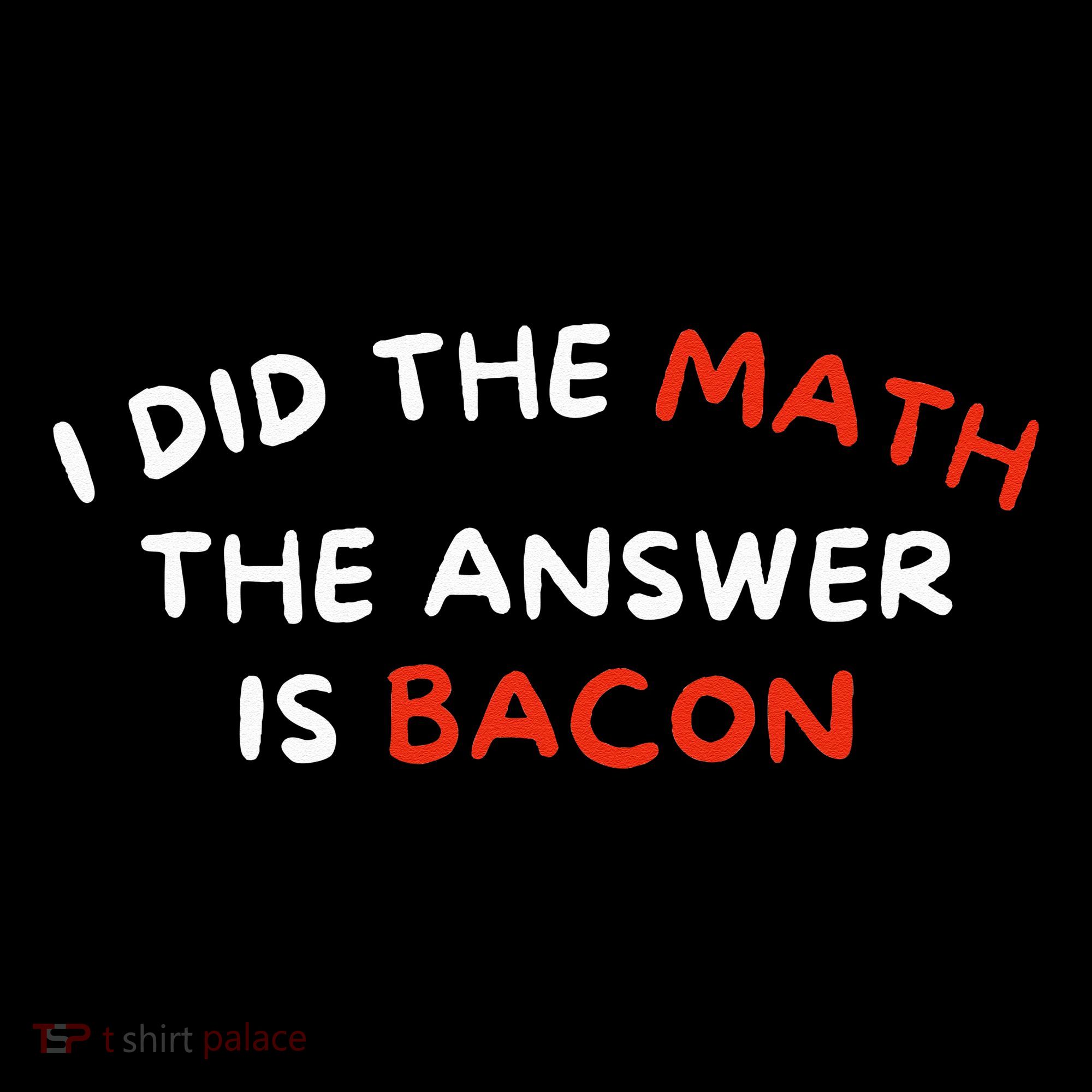 I Did The Math The Answer Is Bacon Funny Foodie Women's Hoodie