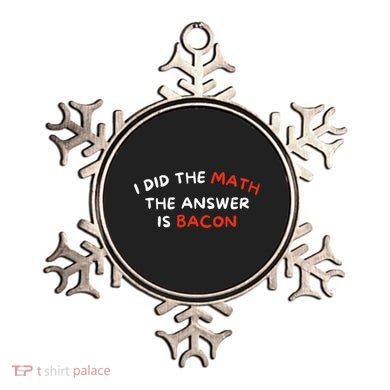 I Did The Math The Answer Is Bacon Funny Foodie Ornament