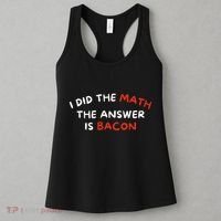 I Did The Math The Answer Is Bacon Funny Foodie Women's Tank Top thumb 3