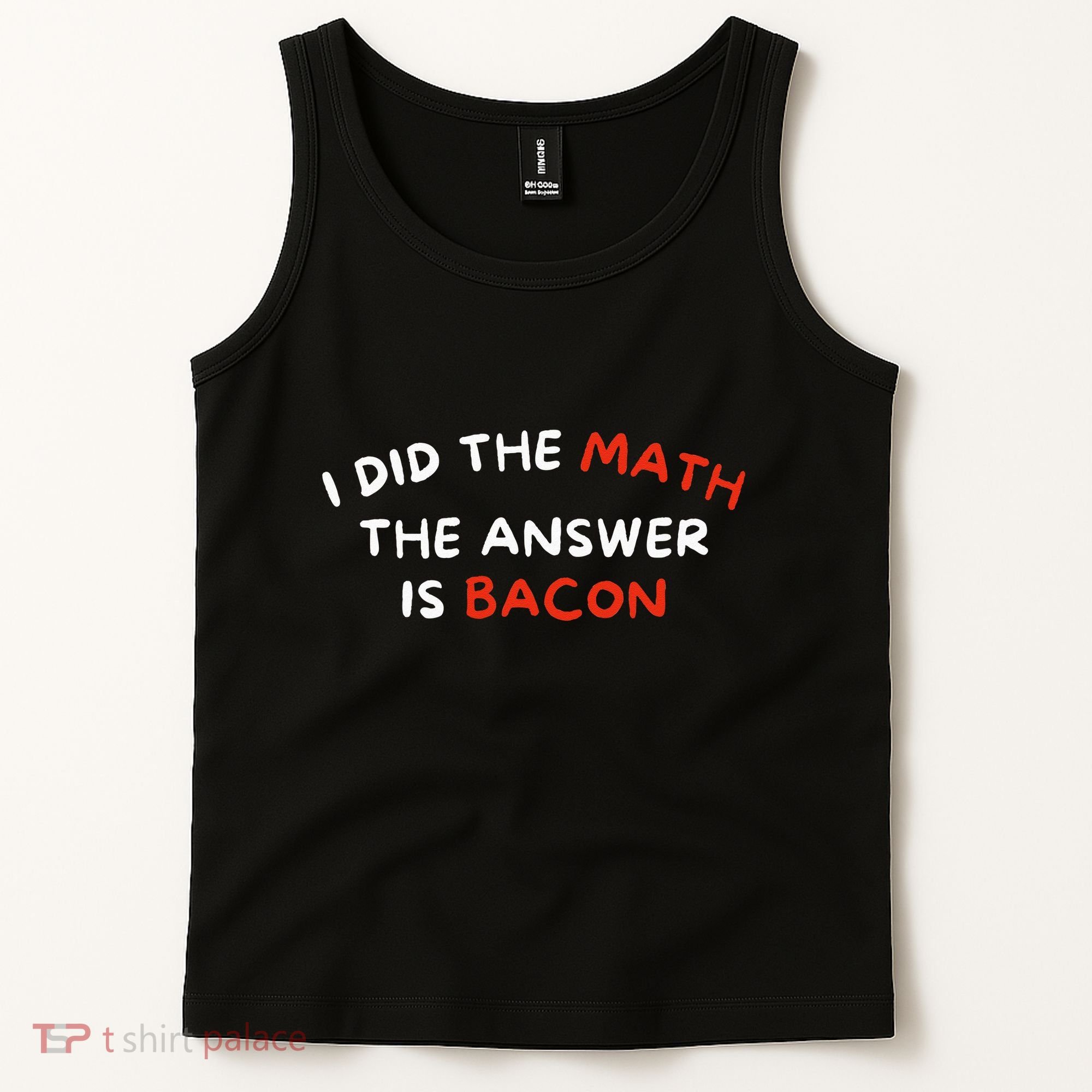 I Did The Math The Answer Is Bacon Funny Foodie Tank Top