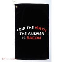 I Did The Math The Answer Is Bacon Funny Foodie Golf Towel thumb 0