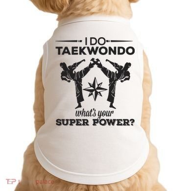 I Do Tae Kwon Do Super Power Taekwondo Doggie Tank