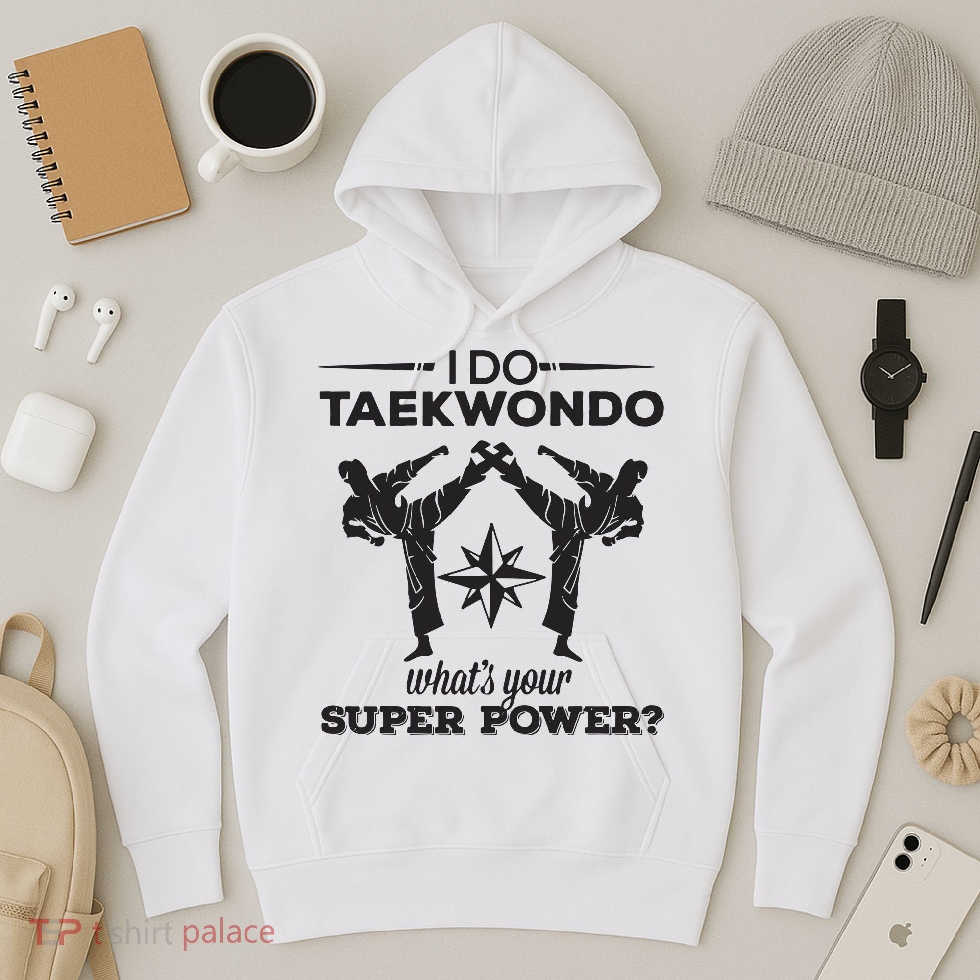 I Do Tae Kwon Do Super Power Taekwondo Hoodie