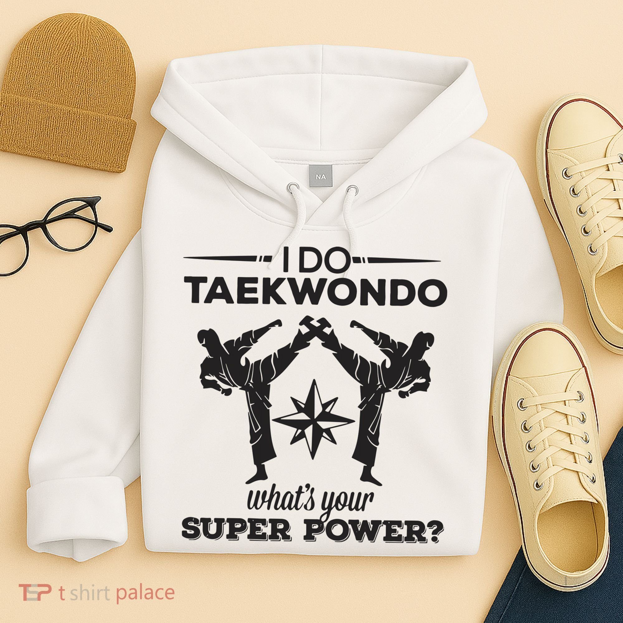 I Do Tae Kwon Do Super Power Taekwondo Hoodie