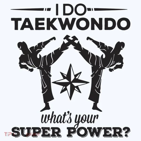 I Do Tae Kwon Do Super Power Taekwondo Hoodie