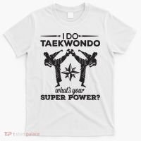 I Do Tae Kwon Do Super Power Taekwondo T-Shirt thumb 0