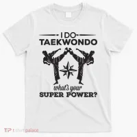 I Do Tae Kwon Do Super Power Taekwondo T-Shirt thumb 0
