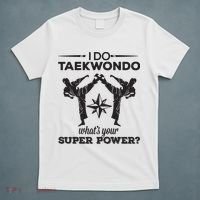I Do Tae Kwon Do Super Power Taekwondo T-Shirt thumb 5
