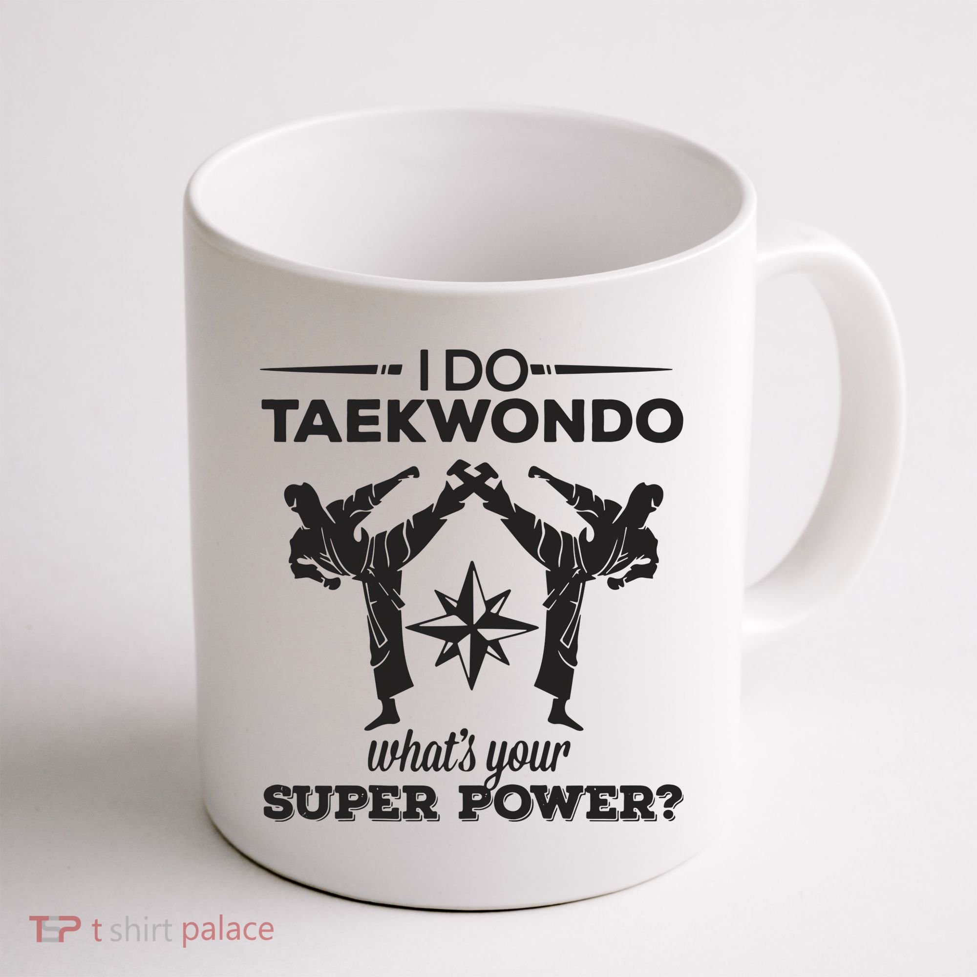 I Do Tae Kwon Do Super Power Taekwondo Coffee Mug