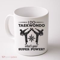 I Do Tae Kwon Do Super Power Taekwondo Coffee Mug thumb 0