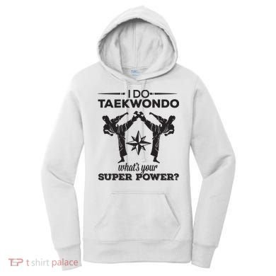 I Do Tae Kwon Do Super Power Taekwondo Women's Hoodie