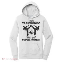 I Do Tae Kwon Do Super Power Taekwondo Women's Hoodie thumb 0