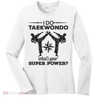 I Do Tae Kwon Do Super Power Taekwondo Women's Long Sleeve Shirt
