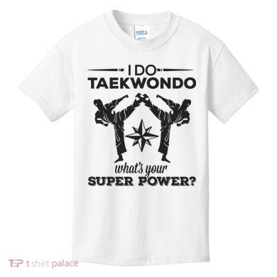 I Do Tae Kwon Do Super Power Taekwondo Kids T-Shirt