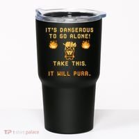 ITS DANGEROUS TO GO ALONE! TAKE THIS. IT WILL PURR Tumbler thumb 0
