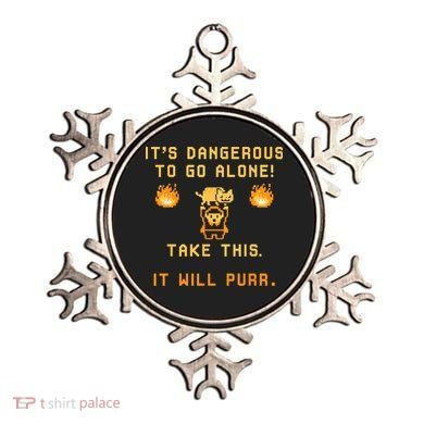 ITS DANGEROUS TO GO ALONE! TAKE THIS. IT WILL PURR Ornament