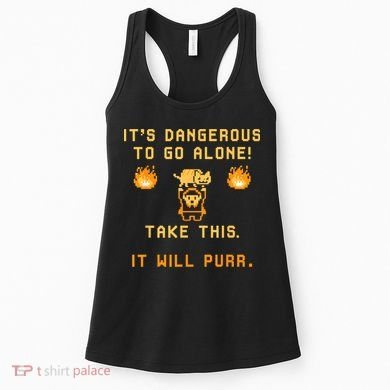 ITS DANGEROUS TO GO ALONE! TAKE THIS. IT WILL PURR Women's Tank Top