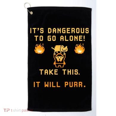 ITS DANGEROUS TO GO ALONE! TAKE THIS. IT WILL PURR Golf Towel