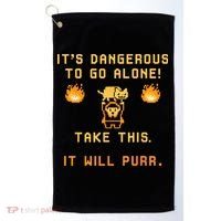 ITS DANGEROUS TO GO ALONE! TAKE THIS. IT WILL PURR Golf Towel thumb 0