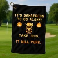 ITS DANGEROUS TO GO ALONE! TAKE THIS. IT WILL PURR Golf Towel thumb 1