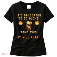 ITS DANGEROUS TO GO ALONE! TAKE THIS. IT WILL PURR Women's T-Shirt thumb 0