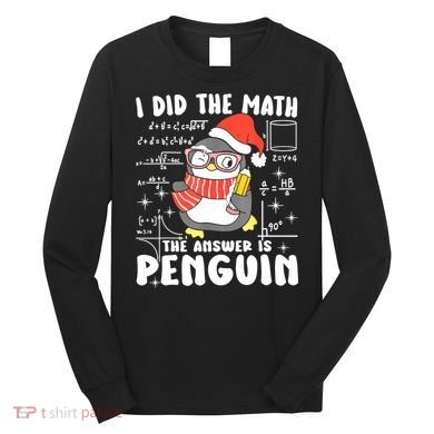 I Did The Math The Answer Is Penguin Christmas Long Sleeve Shirt
