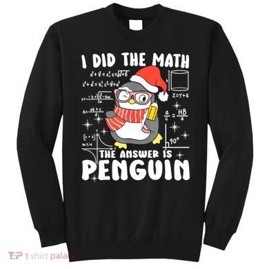 I Did The Math The Answer Is Penguin Christmas Sweatshirt