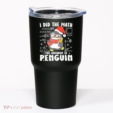 I Did The Math The Answer Is Penguin Christmas Tumbler