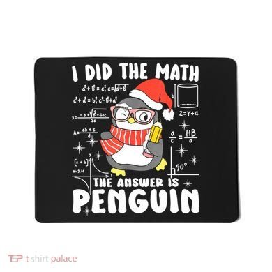 I Did The Math The Answer Is Penguin Christmas Mousepad