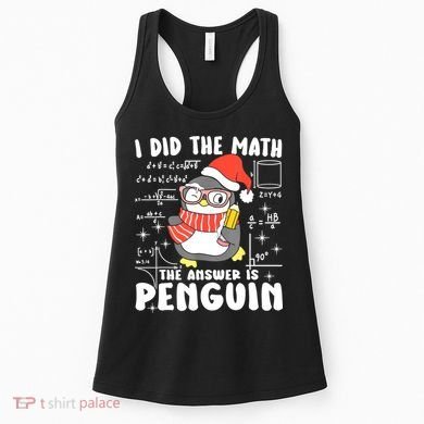 I Did The Math The Answer Is Penguin Christmas Women's Tank Top