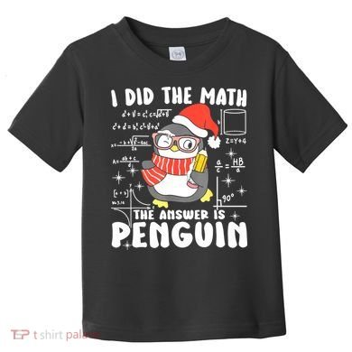 I Did The Math The Answer Is Penguin Christmas Toddler T-Shirt