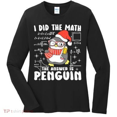 I Did The Math The Answer Is Penguin Christmas Women's Long Sleeve Shirt