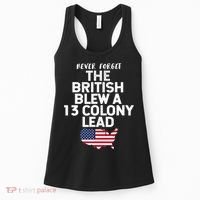 Independence Day The British Blew A Thirteen Colony Lead Funny 4th Of July Women's Tank Top thumb 0